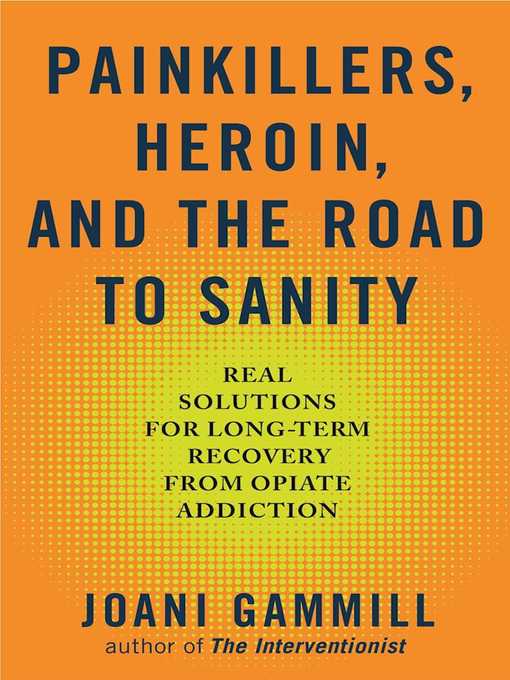Title details for Painkillers, Heroin, and the Road to Sanity by Joani Gammill - Wait list